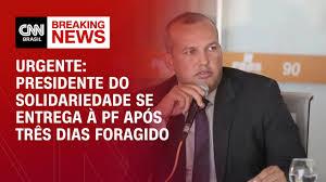 Presidente do Solidariedade se entrega à PF após três dias foragido