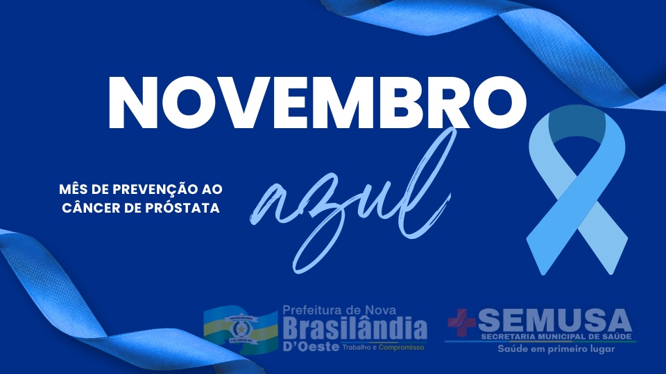 Novembro Azul: Prefeitura de Nova Brasilândia reforça cuidados com a saúde do homem