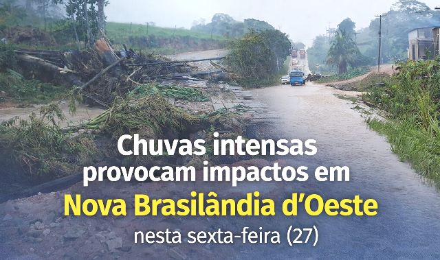 Chuvas intensas provocam impactos em Nova Brasilândia nesta sexta-feira (27)