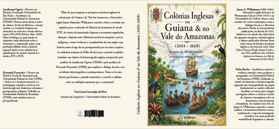 Livro mostra tentativas inglesas de colonização da Guiana e do Vale das Amazonas com versão inédita em português