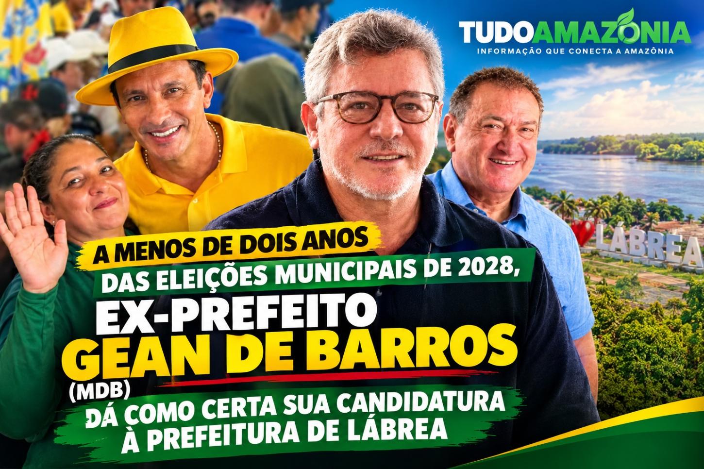 A MENOS DE DOIS ANOS DAS ELEIÇÕES MUNICIPAIS DE 2028, EX-PREFEITO GEAN DE BARROS (MDB) DÁ COMO CERTA SUA CANDIDATURA À PREFEITURA DE LÁBREA 